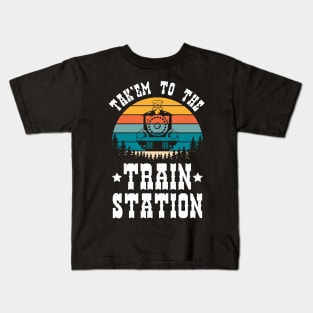 Ironic Funny Train Lover Tak'em To The Train Station Kids T-Shirt